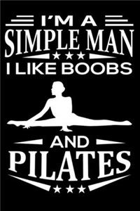 I'm A Simple Man I Like Boobs And Pilates