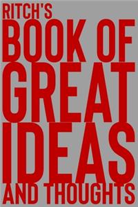 Ritch's Book of Great Ideas and Thoughts: 150 Page Dotted Grid and individually numbered page Notebook with Colour Softcover design. Book format: 6 x 9 in