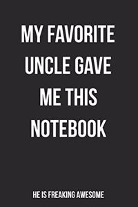 My Favorite Uncle Gave Me This Notebook He Is Freaking Awesome