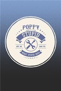 Poppy Can't Fix Stupid But He Can Fix What Stupid Does