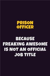 Prison Officer, Because Freaking Awesome Is Not An Official Job Title