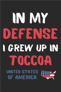 In My Defense I Grew Up In Toccoa United States Of America