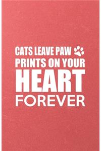 Cats Leave Paw Prints on Your Heart Forever A5 Lined Notebook: Funny Sayings Cat Blank Journal For Pet Kitten Cat. Unique Student Teacher Scrapbook/ Composition Great For Home School Writing