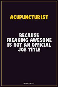 Acupuncturist, Because Freaking Awesome Is Not An Official Job Title