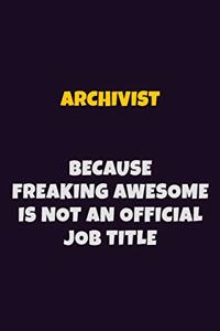 Archivist, Because Freaking Awesome Is Not An Official Job Title
