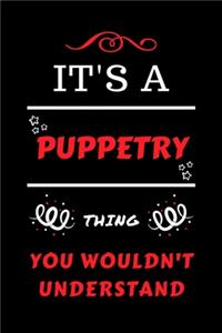 It's A Puppetry Thing You Wouldn't Understand