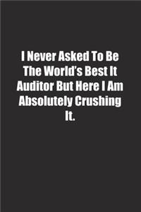 I Never Asked To Be The World's Best It Auditor But Here I Am Absolutely Crushing It.
