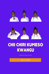 Chii Chiri Kumeso Kwangu?