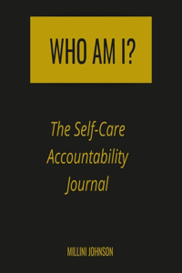 Who Am I? The Self-Care Accountability Journal