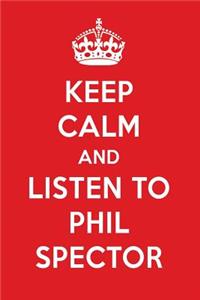 Keep Calm and Listen to Phil Spector: Phil Spector Designer Notebook