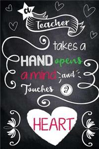 A Teacher Takes A Hand Opens A Mind And Touches A Heart