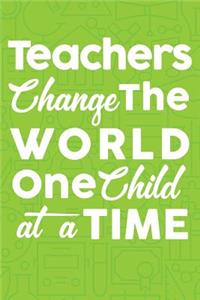 Teachers Change the World One Child at a Time