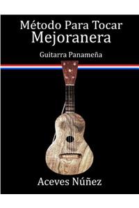 Metodo Para Tocar Mejoranera: Guitarra Panamena