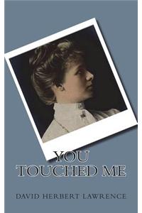 You Touched Me