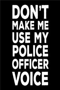 Don't Make Me Use My Police Officer Voice