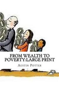 From Wealth to Poverty