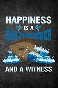 Happiness Is A Big Flounder And A Witness