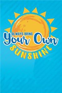 Always Bring Your Own Sunshine