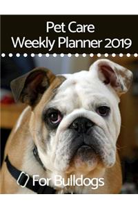 Pet Care Weekly Planner 2019 for Bulldogs