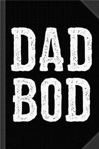 Dad Bod Fathers Day Journal Notebook