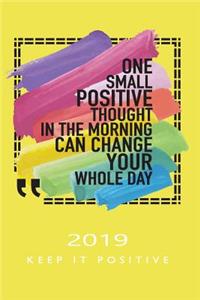 One Small Positive Thought in the Morning 2019 Keep It Positive