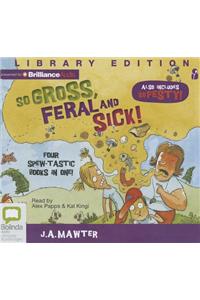 So Gross, Feral and Sick!