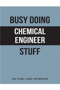 Busy Doing Chemical Engineer Stuff