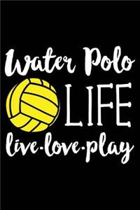 Water Polo Life Live Love Play