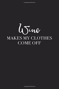 Wine Makes My Clothes Come Off