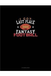 I Got Last Place in Fantasy Football: 3 Column Ledger