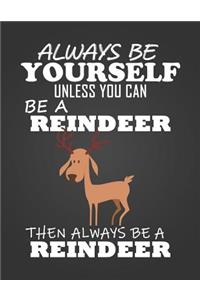 Always Be Yourself Unless You Can Be a Reindeer