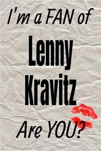 I'm a Fan of Lenny Kravitz Are You? Creative Writing Lined Journal