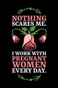 Nothing Scares Me. I Work with Pregnant Women Every Day.