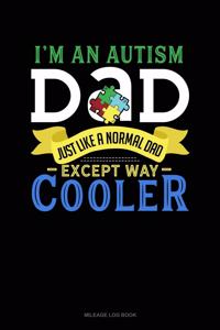 I'm an Autism Dad, Just Like a Normal Dad Except Way Cooler