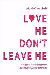 Love Me, Don't Leave Me Lib/E