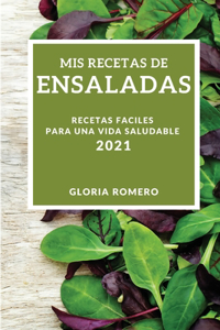 MIS Recetas de Ensaladas 2021 (My Salad Recipes 2021 Spanish Edition)