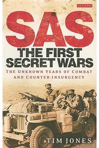 SAS: The First Secret Wars: The Unknown Years of Combat &amp;amp; Counter-Insurgency