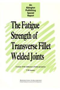 The Fatigue Strength of Transverse Fillet Welded Joints
