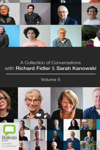 A Collection of Conversations with Richard Fidler and Sarah Kanowski Volume 5