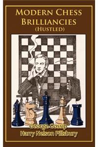 Modern Chess Brilliancies (Hustled)