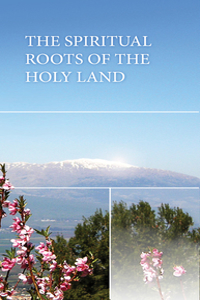 Spiritual Roots of the Holy Land