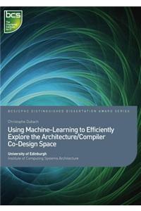 Using Machine-Learning to Efficiently Explore the Architecture/Compiler Co-Design Space