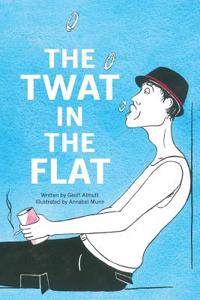 Twat in the Flat