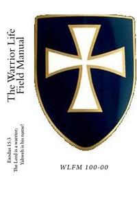 The Warrior Life Field Manual