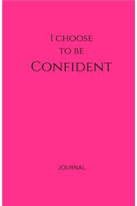 I Choose to Be Confident Journal