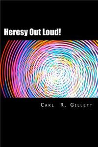 Heresy Out Loud!