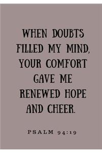 When Doubts Filled my Mind, Your Comfort Gave Me Renewed Hope and Cheer