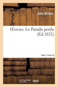 Oeuvres. Le Paradis Perdu. Tome 1. Livres I-VI