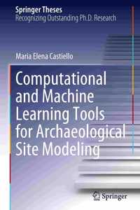 Computational and Machine Learning Tools for Archaeological Site Modeling