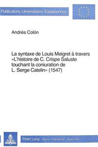 Syntaxe de Louis Meigret a Travers -L'Histoire de C. Crispe Saluste Touchant La Conjuration de L. Serge Catelin- (1547)